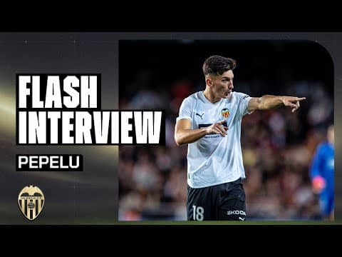 FLASH INTERVIEW DE PEPELU TRAS EL ENCUENTRO EN MESTALLA| VALENCIA CF