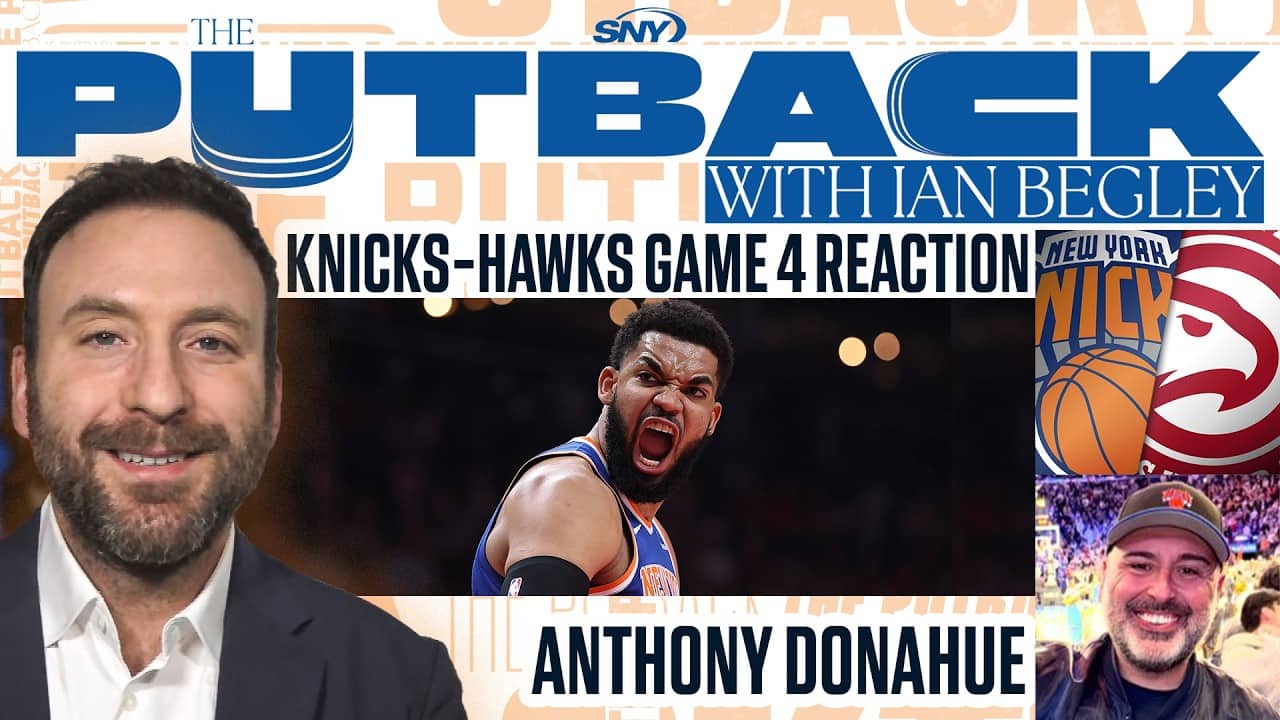 The Putback with Ian Begley: Knicks-Hawks Game 4 Reaction