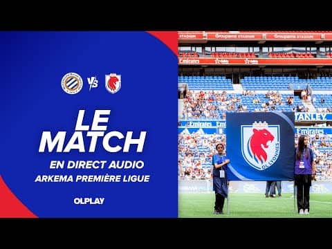 LE MATCH : MHSC - OL Lyonnes