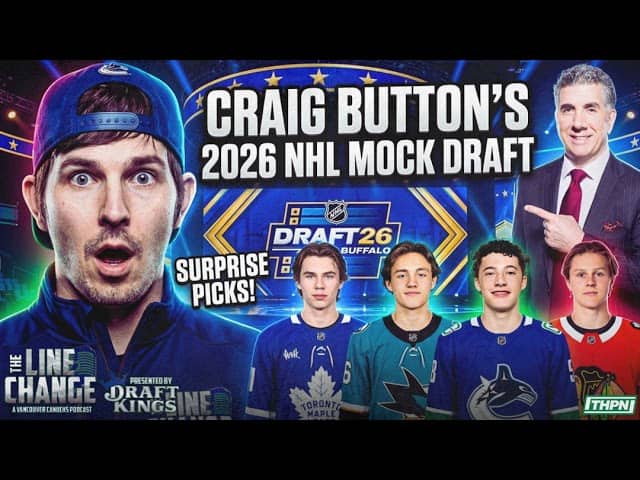 The Line Change Podcast: Episode 512 - Craig Button's 2026 NHL Mock Draft: Canucks & Sharks BOTH ...