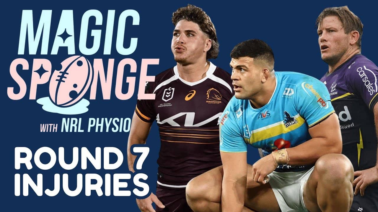 The Magic Sponge Podcast - NRL Round 7 injuries + who will be fit for Origin 1?