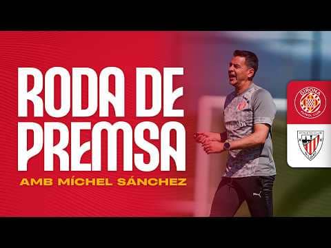 Roda de Premsa de Míchel Sánchez, prèvia al partit del GIRONA FC vs ATHLETIC CLUB