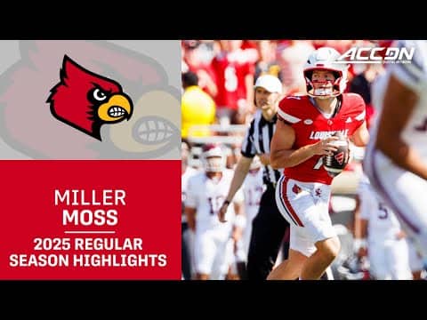 Miller Moss 2025 Regular Season Highlights | Louisville QB