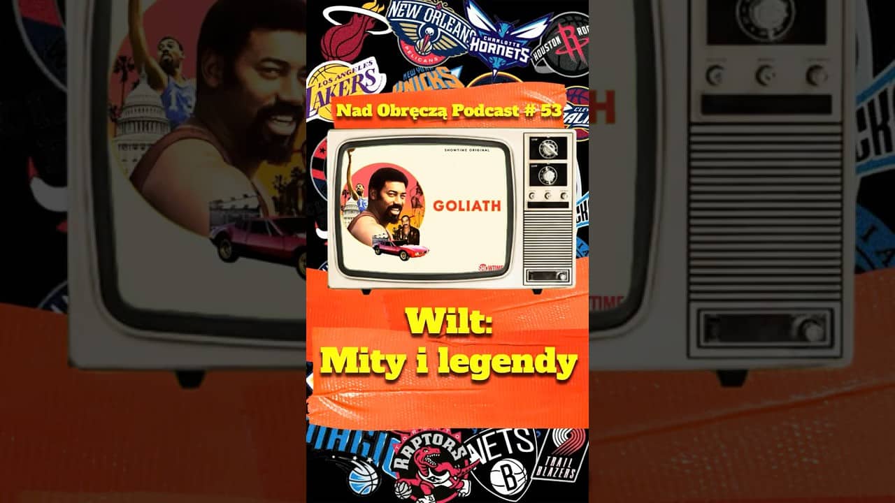„Wilt: Większy niż życie” na Spotify, Apple Podcasts, YouTube. Zostań patronem Nad Obręczą Podcast