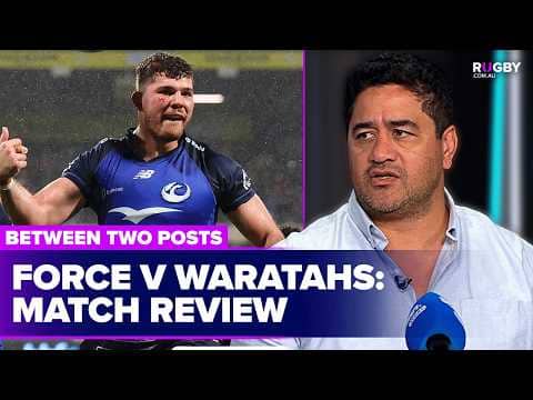 Force fight back to defeat Waratahs in final round | Between Two Posts
