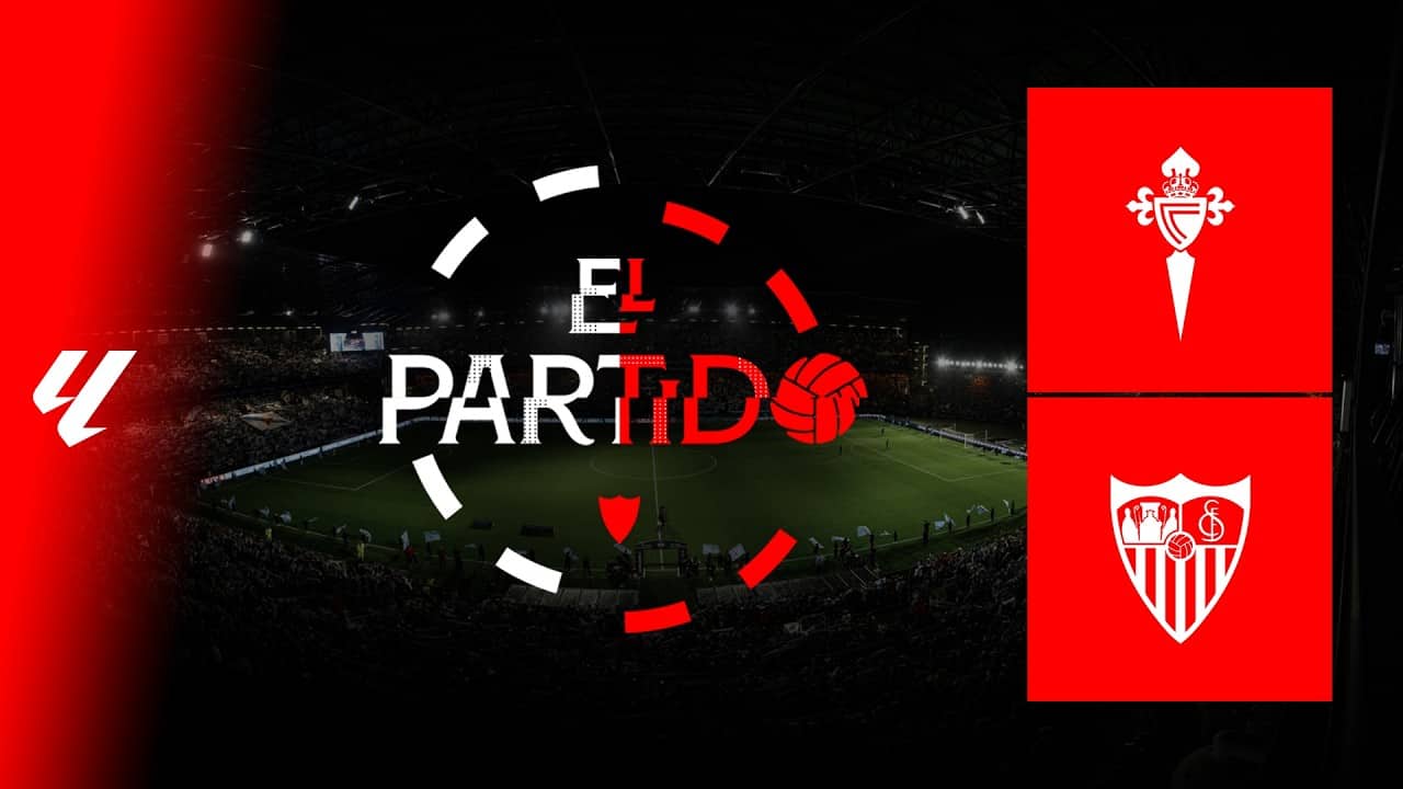 'El Partido' #CeltaSevilla | 📡 EN DIRECTO