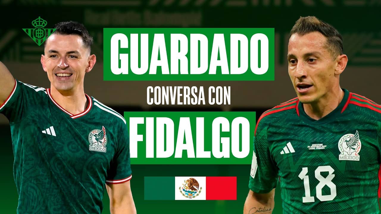 El consejo de GUARDADO y la decisión de FIDALGO con el TRI 🇲🇽 | Real BETIS Balompié