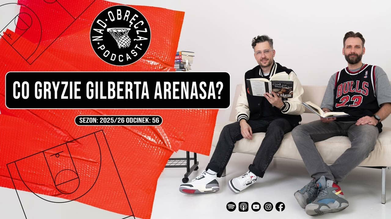 Nad Obręczą Podcast # 56 | Co gryzie Gilberta Arenasa?