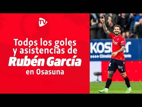 Rubén García, todos sus goles y asistencias | Club Atlético Osasuna