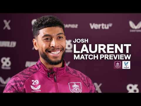 Laurent Speaks Ahead Of Turf Moor Fixture With Crystal Palace | PREVIEW | Burnley v Crystal Palace