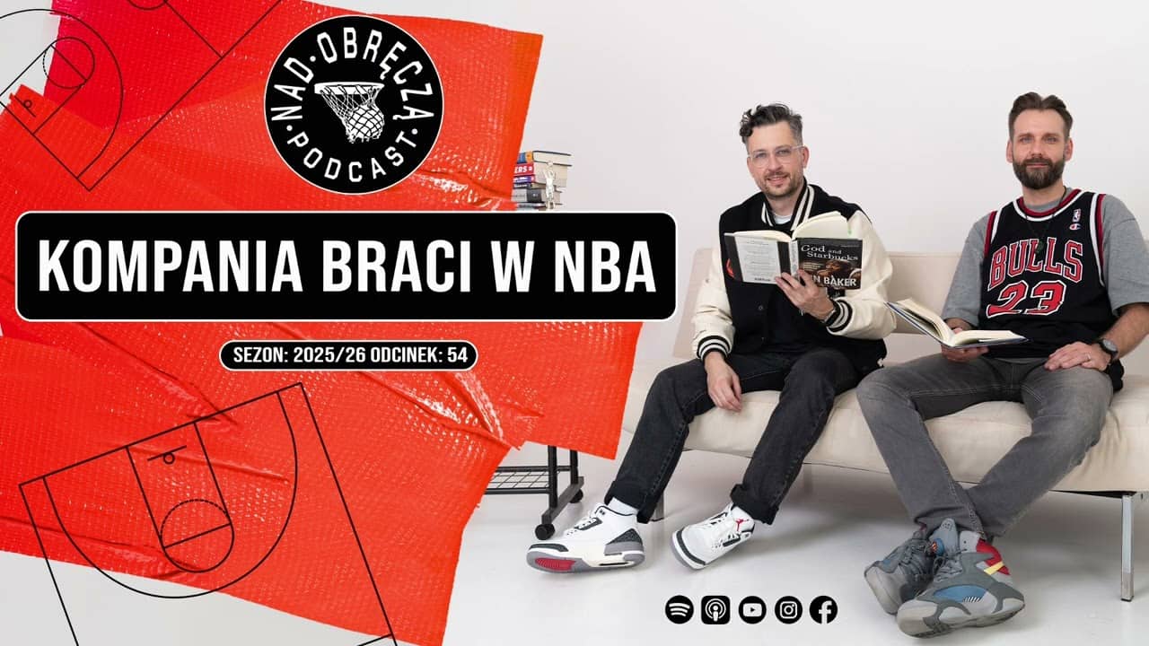 Nad Obręczą Podcast # 54 | Kompania braci w NBA