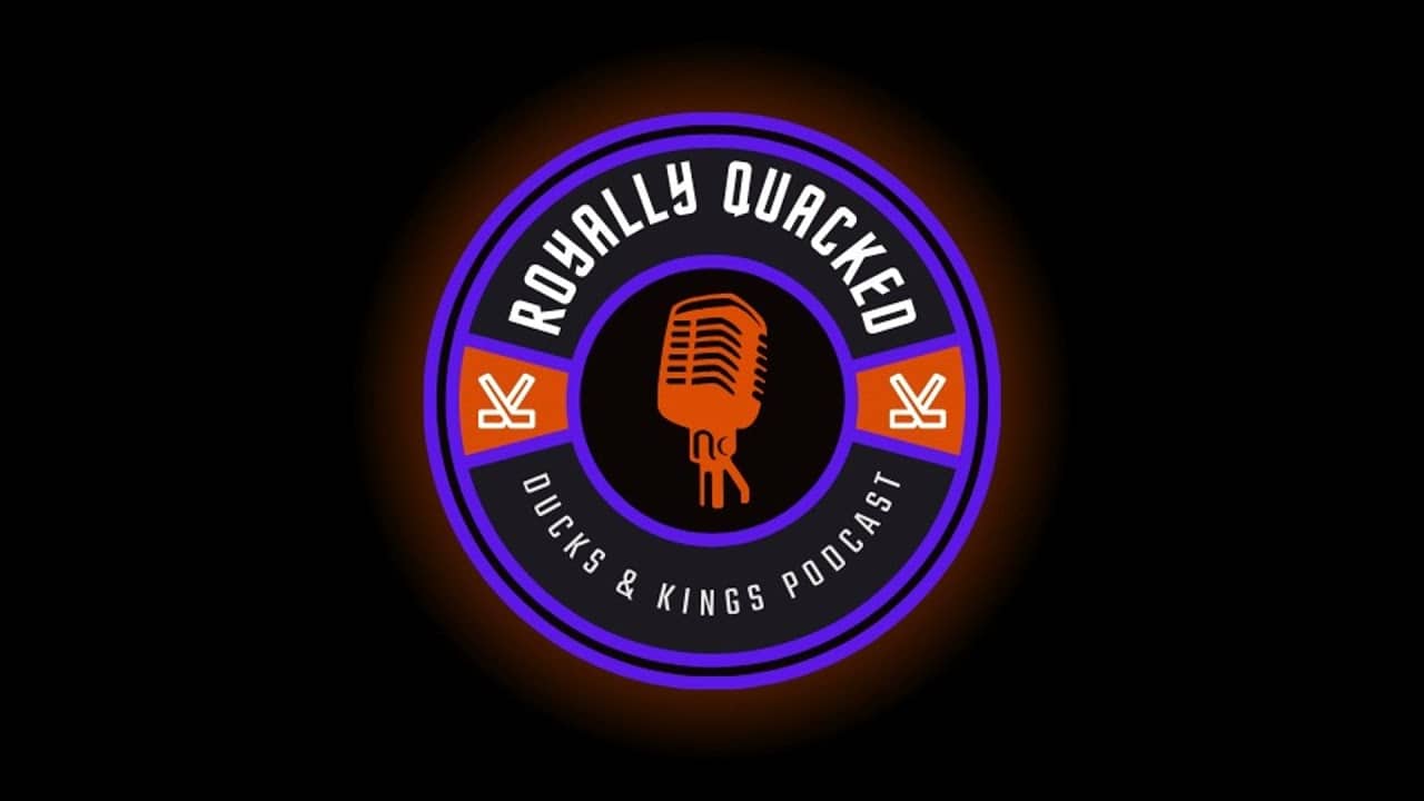 Royally Quacked- Episode 114: Decisions in LA, Rumors in Anaheim