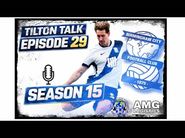 Tilton Talk Live-A Birmingham City Podcast ep29