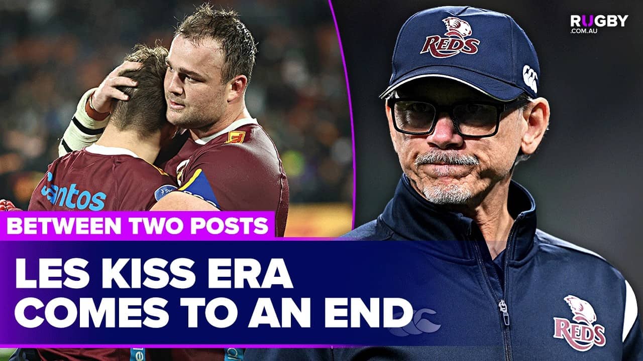 Reviewing the Reds' 2026 Super Rugby season & Les Kiss' tenure | Between Two Posts