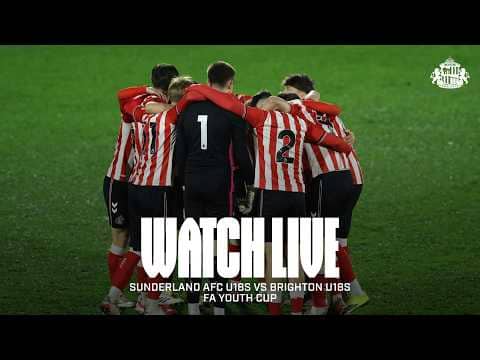 Watch Live | Sunderland AFC U18s vs Brighton U18s | FA Youth Cup