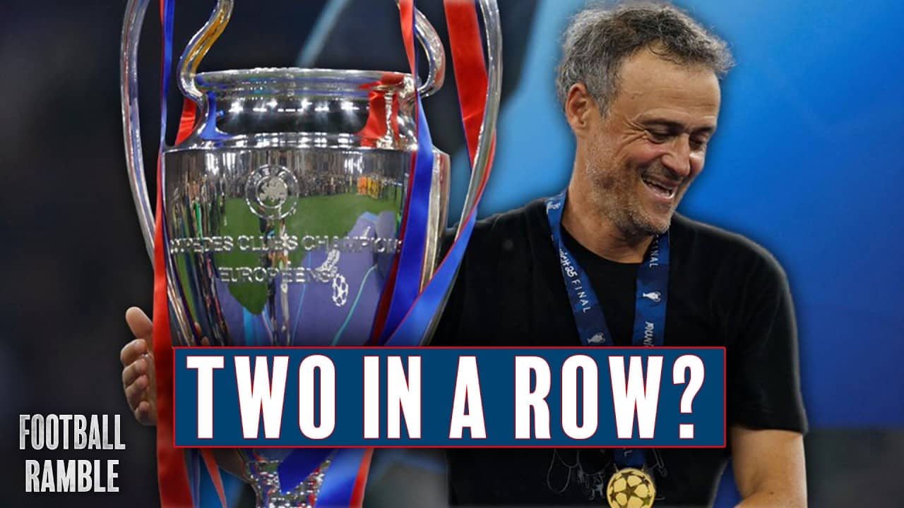 Luis Enrique has built a complete team at PSG | Football Ramble