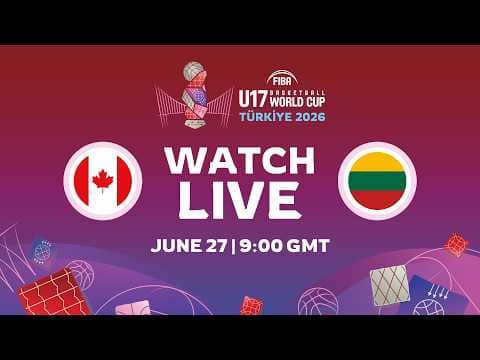 LIVE - Canada v Lithuania | FIBA U17 Basketball World Cup 2026 | Group Phase
