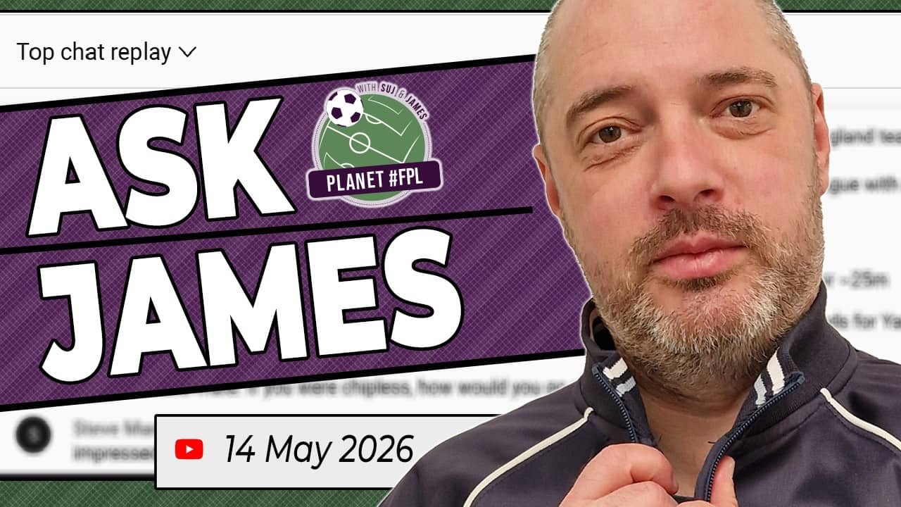 Ask James Live Stream | Thursday May 14th | Planet FPL 2025/26