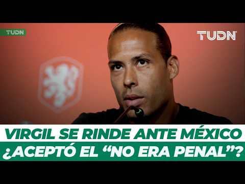 ¿Hay polémica? Virgil Van Dijk habló del penal entre México y Países Bajos en el 2014 | TUDN