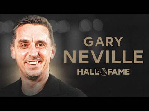 Manchester United Legend Gary Neville Joins the Premier League Hall of Fame