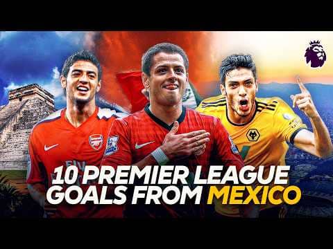 10 Great Premier League Goals Scored By Mexican Players