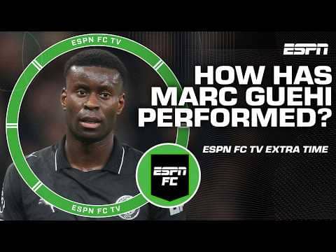 How has Marc Guehi performed since his Manchester City arrival? | ESPN FC Extra Time