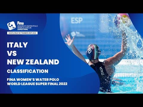 LIVE | Italy vs New Zealand | Classification | Women’s Water Polo World League Super Final 2022