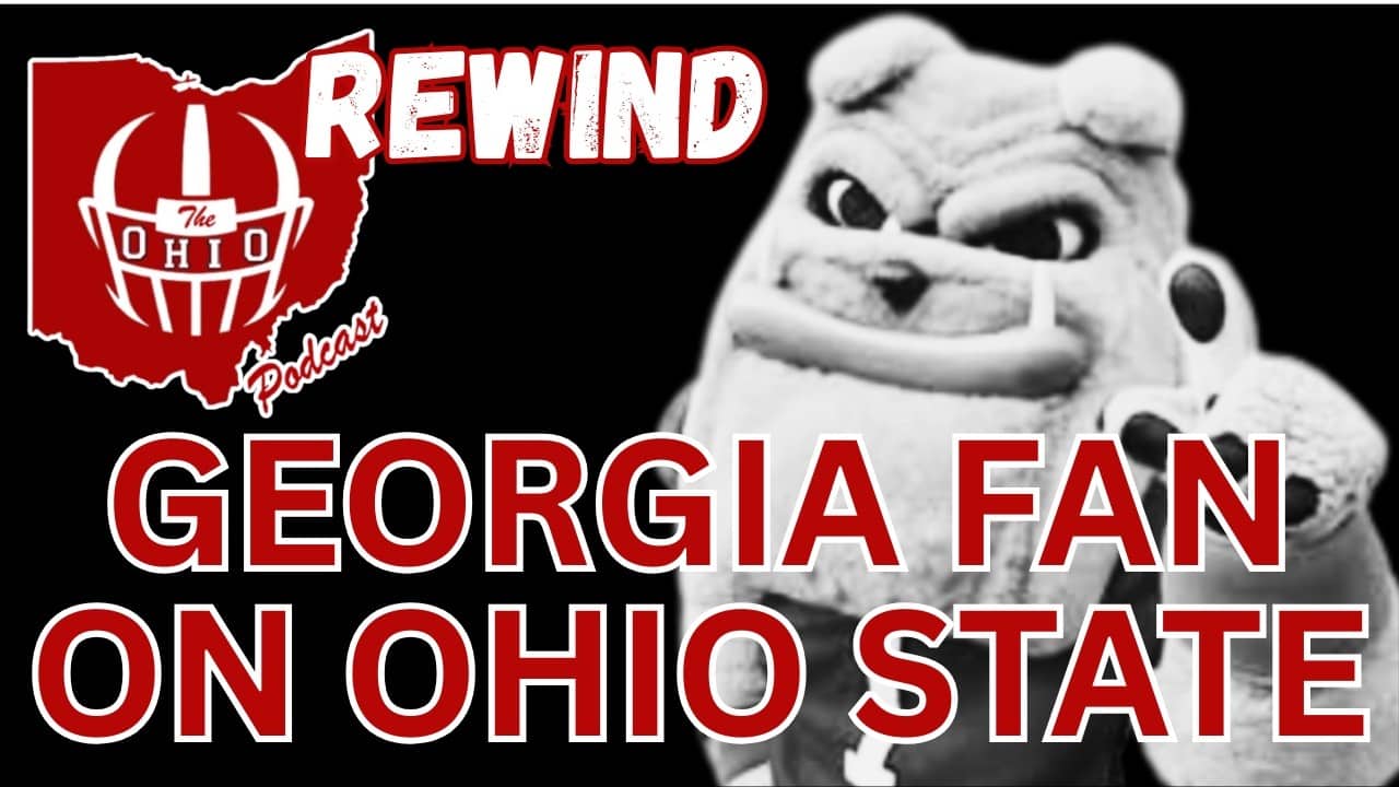 Georgia Fan On Ohio State | The OHIO Podcast Rewind