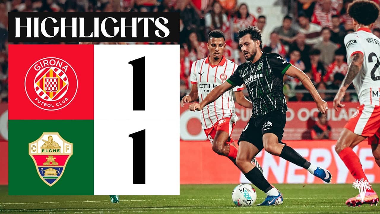 Girona FC vs Elche CF (1-1) | RESUMEN | 38 | #LALIGAEASPORTS