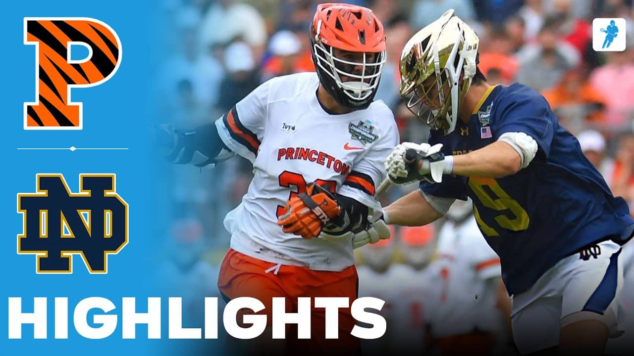 Princeton vs Notre Dame | NCAA College Lacrosse Championship Final | Highlights - May 25, 2026