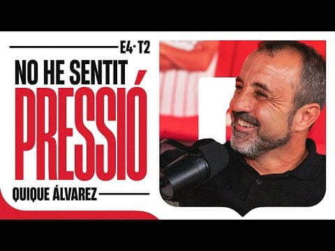 E.4 - T.2 QUIQUE ÁLVAREZ: "NO HE SENTIT PRESSIÓ" | GIRONA FC