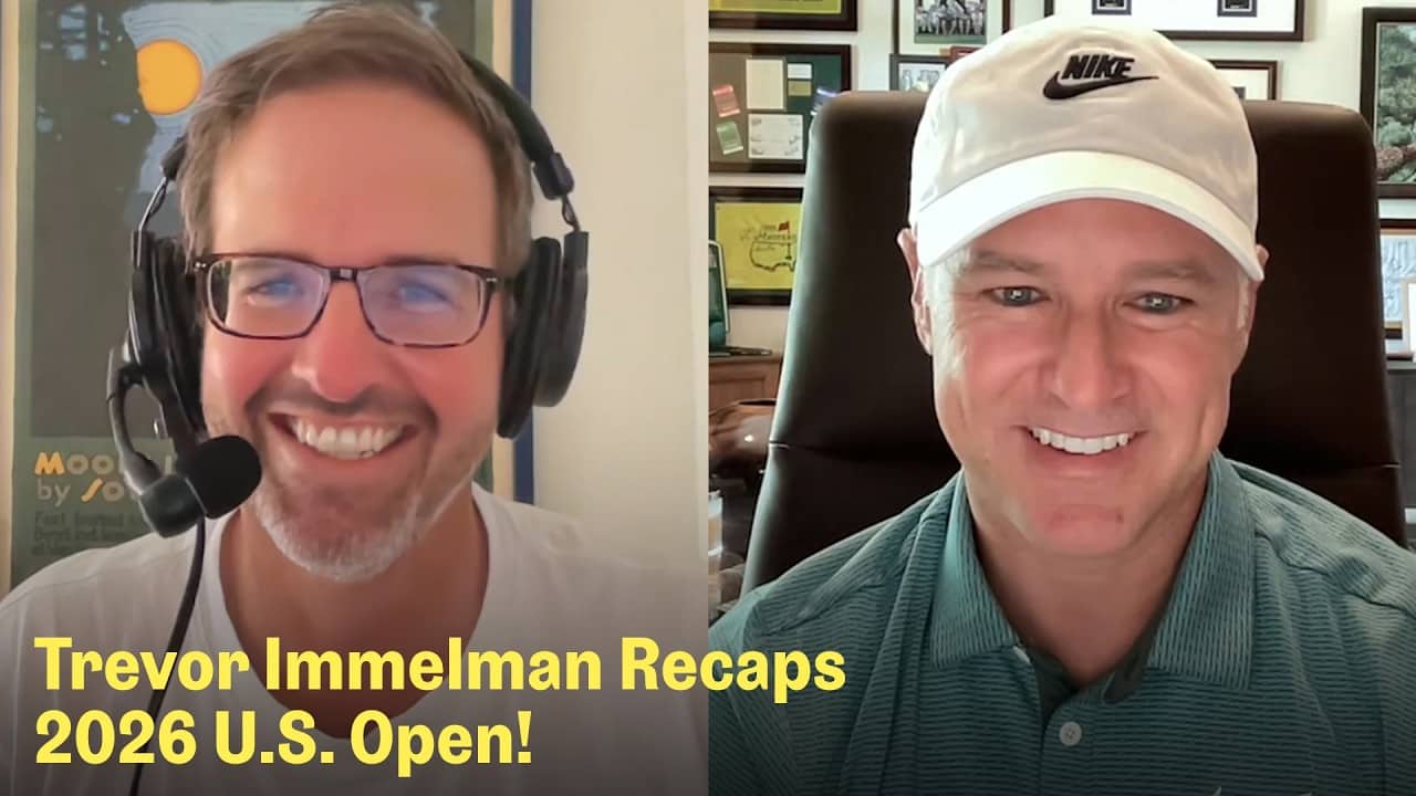 Takeaways from the 2026 U.S. Open with Trevor Immelman | The Fried Egg Golf Podcast