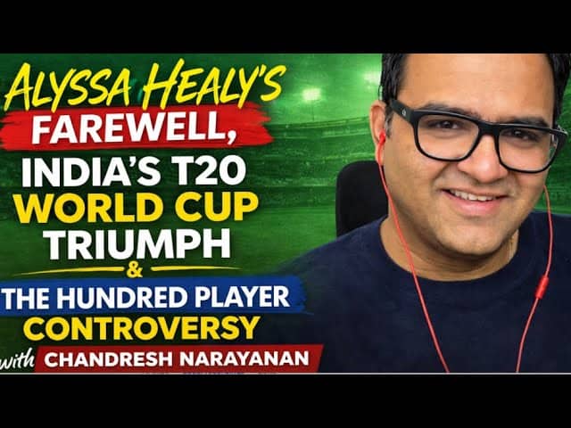 Alyssa Healy’s Farewell, India’s T20 World Cup Triumph & The Hundred Player Controversy