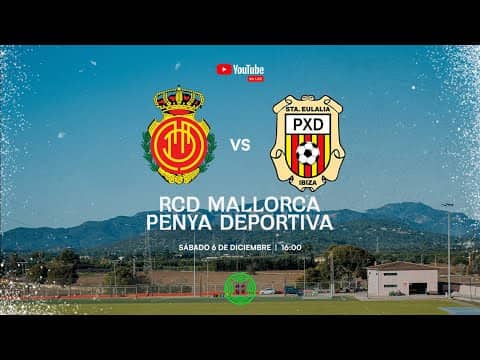 ¡PARTIDO EN DIRECTO! RCD MALLORCA B vs PENYA DEPORTIVA