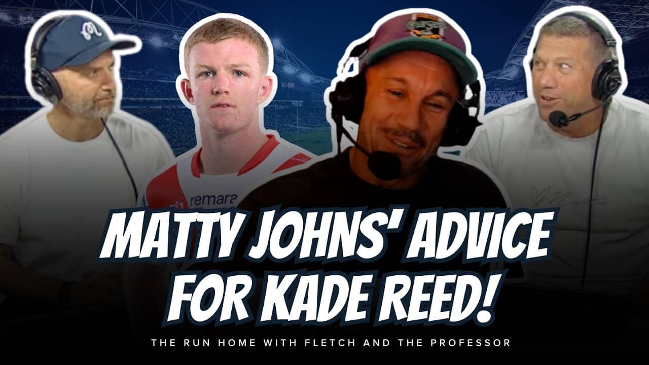 #NRL | Matty Johns' advice for KADE REED with Fletch and The Professor!