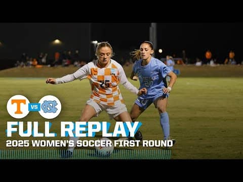 UNC vs. Tennessee: 2025 NCAA women's soccer first round | FULL REPLAY