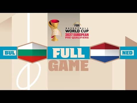 LIVE - Bulgaria v Netherlands | FIBA Basketball World Cup 2027 European Pre-Qualifiers