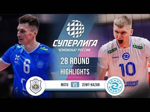 MGTU vs. Zenit-Kazan | HIGHLIGHTS | 28 Round | SuperLeague 2025-2026