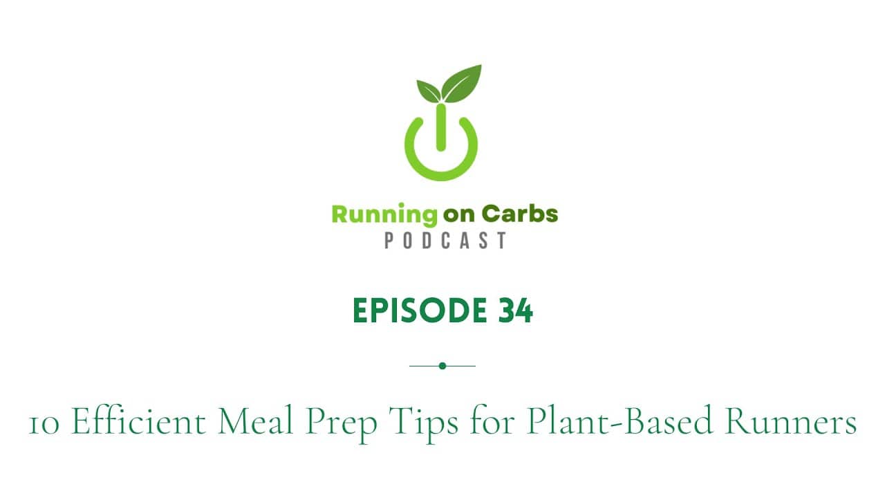 10 Efficient Meal Prep Tips for Plant-Based Runners - Running on Carbs Podcast, S1 E34
