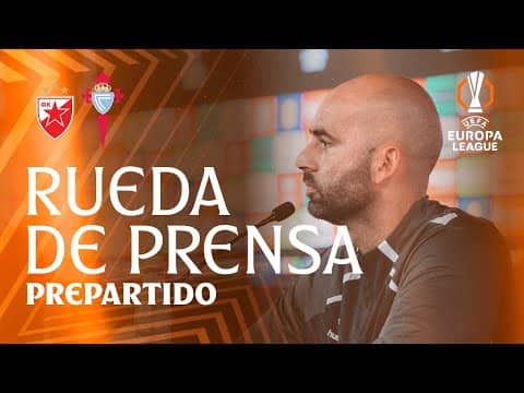 Rueda de prensa de Claudio Giráldez y Mihailo Ristić previa al Estrella Roja vs Celta | Celta