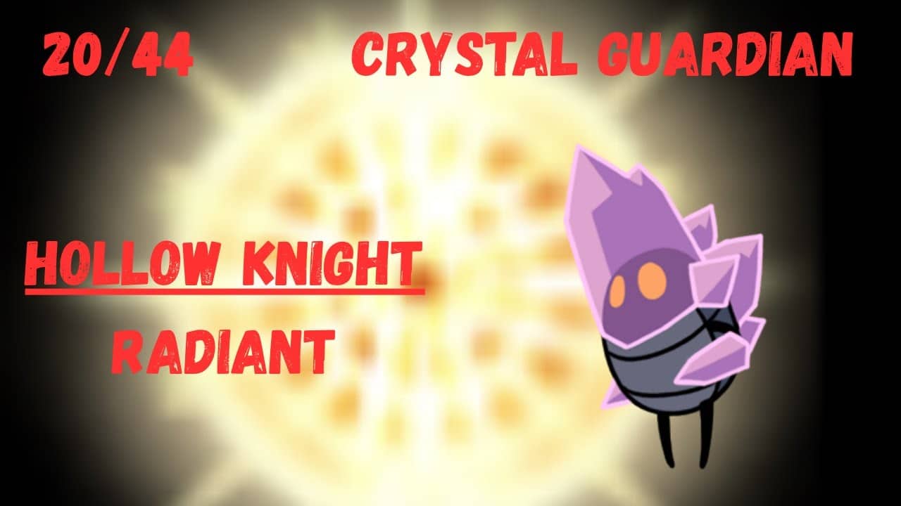 Hollow Knight | Crystal Guardian | Radiant