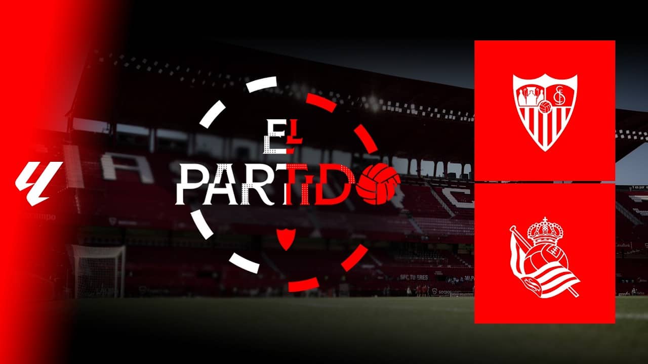 'El Partido' #SevillaRealSociedad | 📡 EN DIRECTO