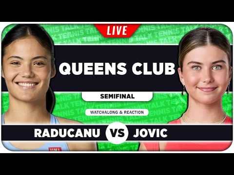 RADUCANU vs JOVIC • WTA Queens Club 2026 SF • LIVE Tennis Watchalong
