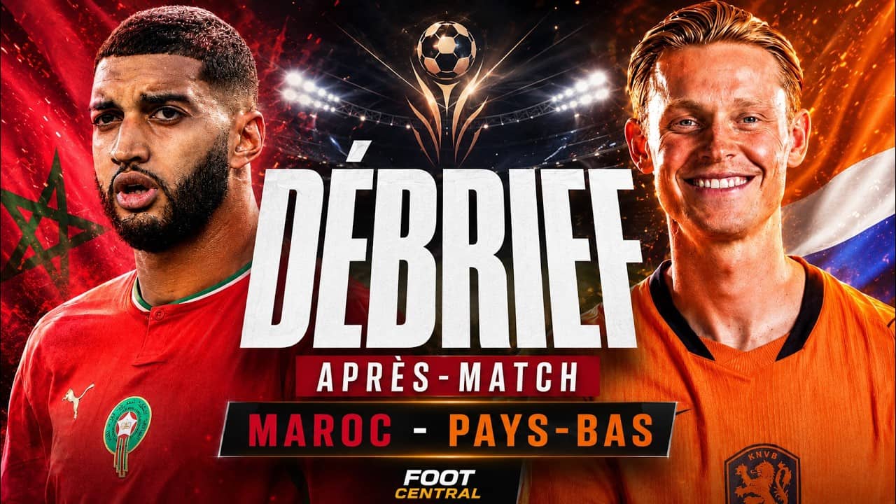 🇲🇦 Maroc 🆚 Pays-Bas 🇳🇱 DEBRIEF
