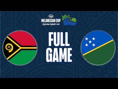 LIVE - Vanuatu v Solomon Islands | FIBA Melanesian Cup 2025