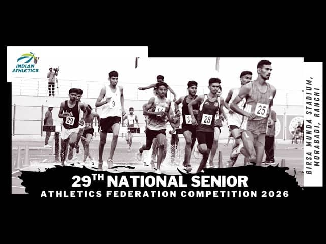 29TH NATIONAL SENIOR ATHLETICS FEDERATION COMPETITION 2026 | Ranchi, Jharkhand
