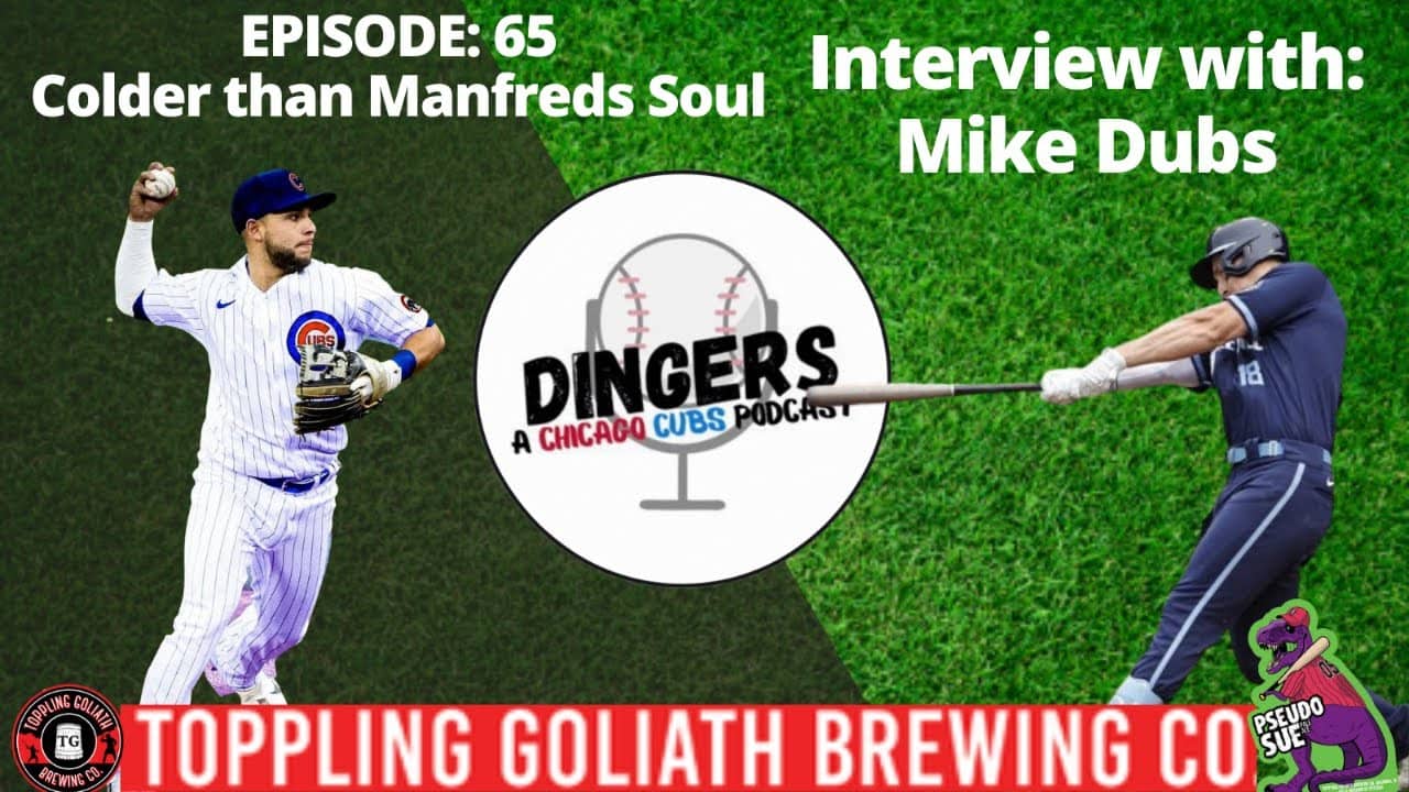 Dingers: A Chicago Cubs Podcast - Episode 65: Colder than Manfreds soul