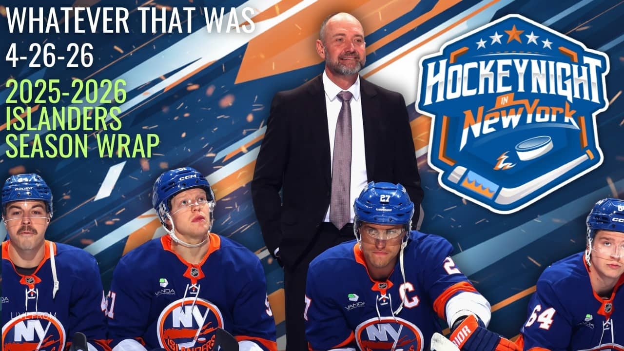 4/26/26 - Whatever That Was. 25-26 Islanders Season Wrap