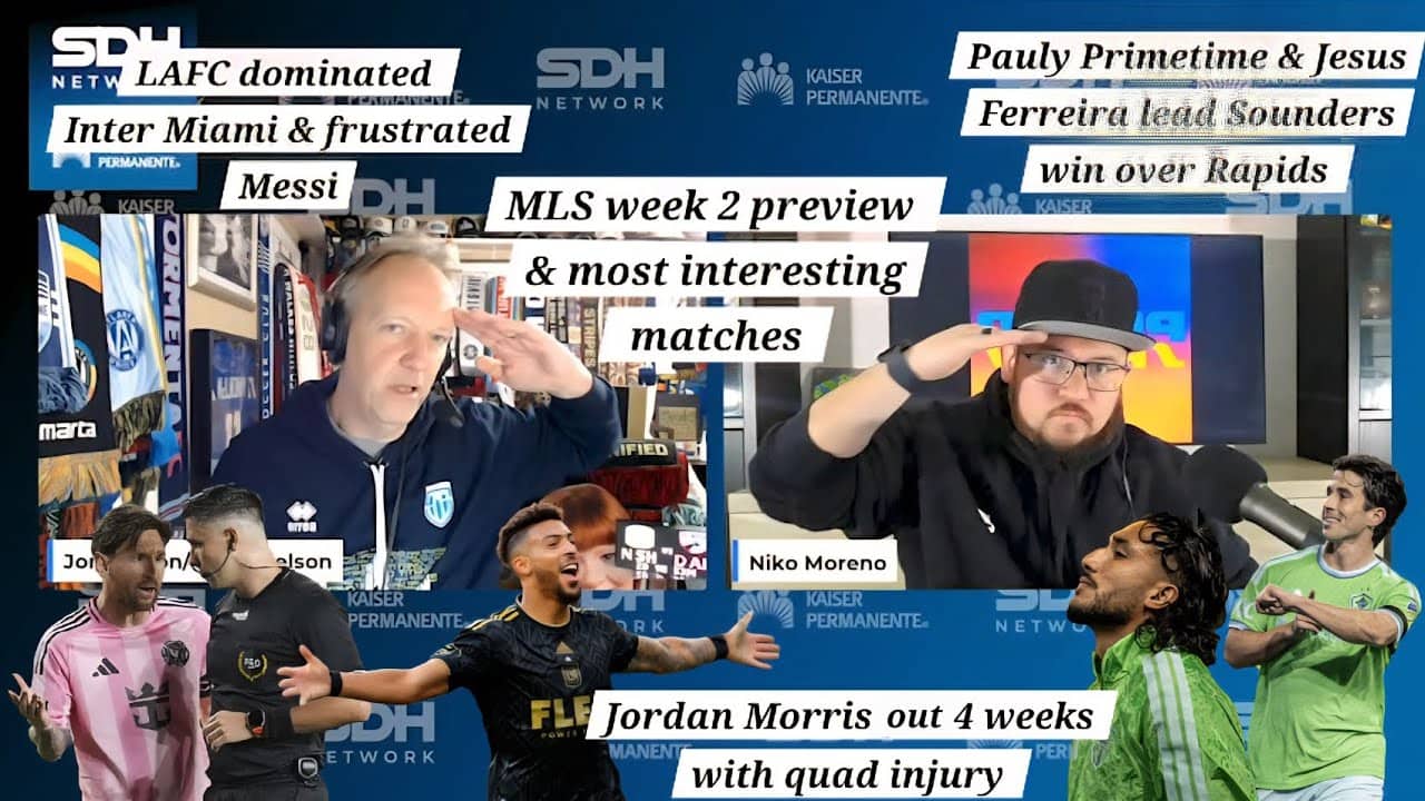 SDH Seg 2/26/26: Sounders win home opener but lose Morris, LAFC takes down Messi & week 2 preview 