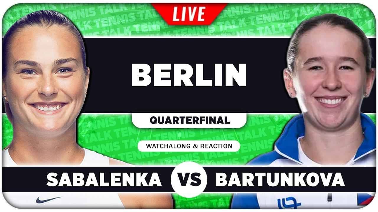 SABALENKA vs BARTUNKOVA • WTA Berlin 2026 QF • LIVE Tennis Watchalong